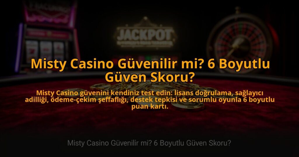 Misty-Casino-Guvenilir-mi-6-Boyutlu-Guven-Skoru-overlay-1785080426.jpg