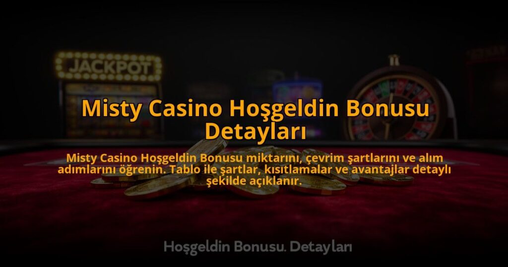 Misty-Casino-Hosgeldin-Bonusu-Detaylari-overlay-1784477555.jpg