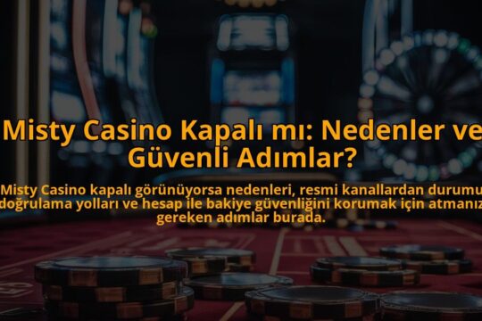 Misty-Casino-Kapali-mi-Nedenler-ve-Guvenli-Adimlar-overlay-1784385739.jpg