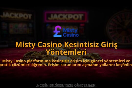 Misty-Casino-Kesintisiz-Giris-Yontemleri-overlay-1784396890.jpg
