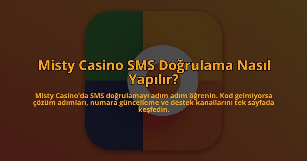 Misty-Casino-SMS-Dogrulama-Nasil-Yapilir-overlay-1784406492.jpg