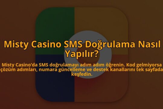 Misty-Casino-SMS-Dogrulama-Nasil-Yapilir-overlay-1784406492.jpg