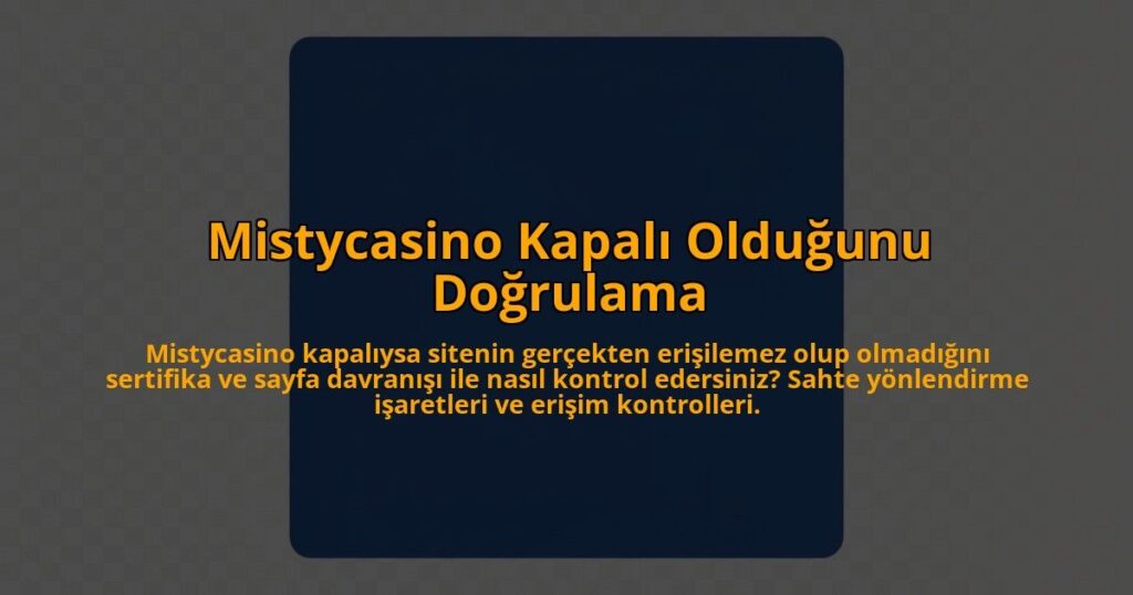 Mistycasino-Kapali-Oldugunu-Dogrulama-overlay-1785080816.jpg