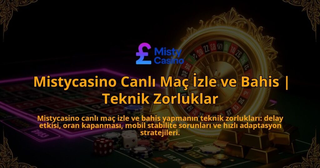 Mistycasino-Canli-Mac-Izle-ve-Bahis-Teknik-Zorluklar-overlay-1786630105.jpg