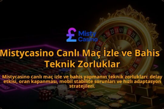 Mistycasino-Canli-Mac-Izle-ve-Bahis-Teknik-Zorluklar-overlay-1786630105.jpg