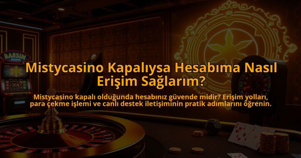 Mistycasino-Kapaliysa-Hesabima-Nasil-Erisim-Saglarim-overlay-1786651092.jpg
