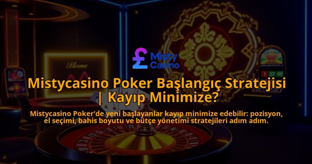 Mistycasino-Poker-Baslangic-Stratejisi-Kayip-Minimize-overlay-1786745996.jpg
