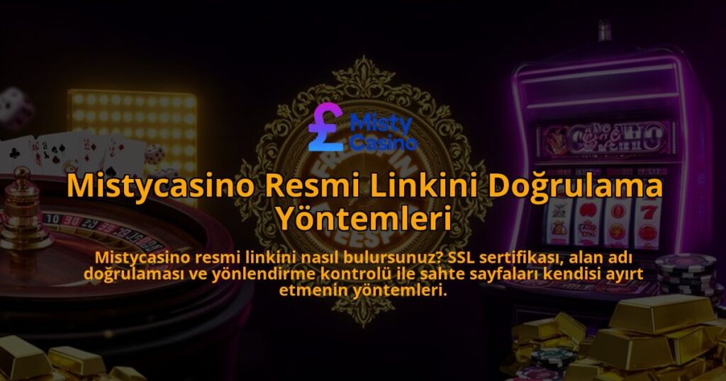 Mistycasino-Resmi-Linkini-Dogrulama-Yontemleri-overlay-1786628994.jpg