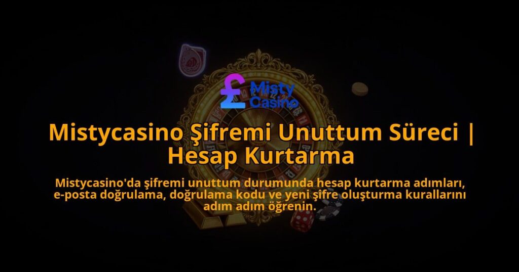 Mistycasino-Sifremi-Unuttum-Sureci-Hesap-Kurtarma-overlay-1786523562.jpg