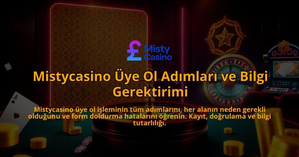 Mistycasino-Uye-Ol-Adimlari-ve-Bilgi-Gerektirimi-overlay-1786644401.jpg