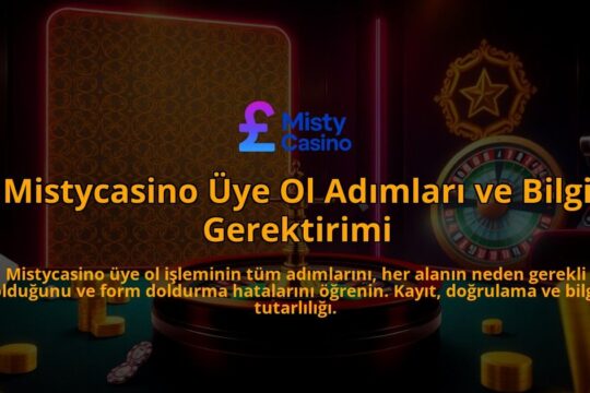 Mistycasino-Uye-Ol-Adimlari-ve-Bilgi-Gerektirimi-overlay-1786644401.jpg