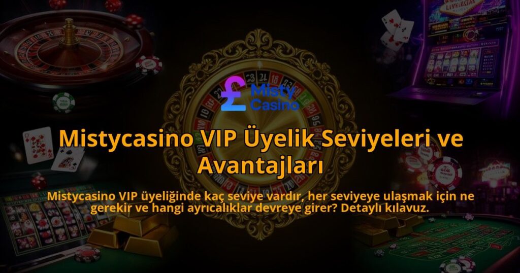 Mistycasino-VIP-Uyelik-Seviyeleri-ve-Avantajlari-overlay-1786610559.jpg