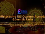 Mistycasino-iOS-Oturum-Acmada-Guvenlik-Farki-overlay-1786688261.jpg