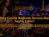 Misty-Casino-Baglanti-Sorunu-Nasil-Teshis-Edilir-overlay-1788761684.jpg