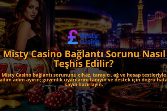 Misty-Casino-Baglanti-Sorunu-Nasil-Teshis-Edilir-overlay-1788761684.jpg